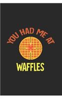 You Had Me At Waffles: My Prayer Journal, Diary Or Notebook For Waffles Lover. 110 Story Paper Pages. 6 in x 9 in Cover.