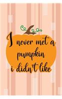 I Never Met A Pumpkin I Didn't Like