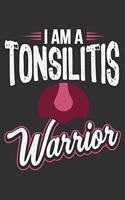 I Am A Tonsilitis Warrior: Tonsil surgery recovery, after surgery gifts, tonsils out gift, tonsil surgery gift 6x9 Journal Gift Notebook with 125 Lined Pages