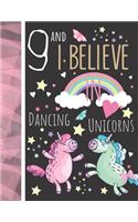 9 And I Believe In Dancing Unicorns: Magical Unicorn Gift For Girls Age 9 Years Old - Art Sketchbook Sketchpad Activity Book For Kids To Draw And Sketch In