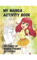 My Manga Activity Book: 50 Manga Themed Activities Drawing Practice Word Puzzles and Activities for the Beginner Artist(Manga Makeup, Art and Fashion)