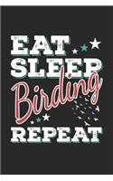 Eat Sleep Birding Repeat: Funny Cool Bird Watcher Journal - Notebook - Workbook Diary - Planner-6x9 - 120 Dot Grid Pages - Cute Gift For All Birding Enthusiasts, Ornithologis