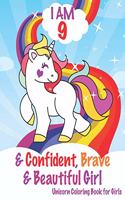 I am 9 and Confident, Brave & Beautiful Girls: Unicorn Coloring Book for Girls, 9 Year Old Birthday Gift for Girls!, Great Gift for Girls age 9 (My Unicorn Coloring Books Activity and Drawing)