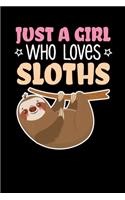 Just A Girl Who Loves Sloths: Notebook For Baby Sloth Lovers Cute Lazy Animal Fans