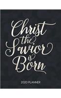 Christ The Savior Is Born 2020 Planner: Weekly Planner with Christian Bible Verses or Quotes Inside(28 Calendar Year 2020 January to December)