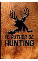 I'd Rather Be Hunting: Journal Hunting Logboo