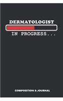 Dermatologist in Progress: Composition Notebook, Funny Birthday Journal for Skin Care Doctors to Write on