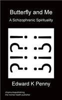Butterfly And Me - A Schizophrenic Spirituality