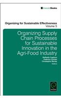 Organizing Supply Chain Processes for Sustainable Innovation in the Agri-Food Industry