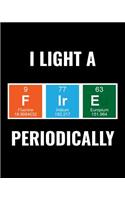I Light A Fire Periodically
