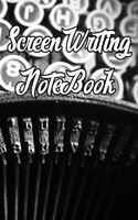 Screen Writing Notebook: Record Notes, Ideas, Courses, Reviews, Styles, Best Locations and Records of Screen Writing