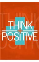 Beautiful No Matter What They Say - Think Positive: (Notebooks)