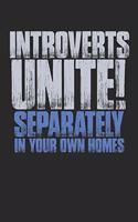 Introverts Unite! Separately in Your Own Homes: Funny Introverted Saying Notebook (6x9) 100 Page Blank Lined Notebook for Anti-Social Thoughts