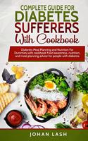 Complete Guide for Diabetes Sufferers with Cookbook