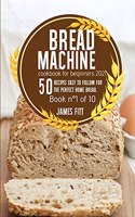 Bread Machine Cookbook for Beginners 2021