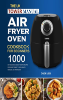 UK Tower Manual Air Fryer Oven Cookbook For Beginners