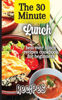 30 Minute Lunch Recipes: Creative, Tasty, Easy Recipes for Every Meal