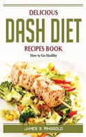 Delicious DASH Diet Recipes Book