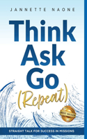 Think, Ask, Go (Repeat): Straight Talk for Success in Missions