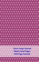 Extra Large Journal, Blank Lined Pages - 600 Page Journal