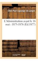 L'Administration Avant Le 16 Mai: 1875-1876