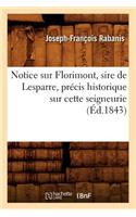 Notice Sur Florimont, Sire de Lesparre, Précis Historique Sur Cette Seigneurie, (Éd.1843)