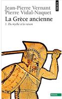 La Grece ancienne. Du mythe a la raison