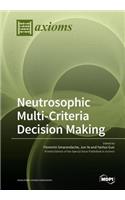 Neutrosophic Multi-Criteria Decision Making