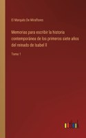 Memorias para escribir la historia contemporánea de los primeros siete años del reinado de Isabel ll