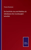 Geschichte Jesu nach Matthäus als Selbstbeweis ihrer Zuverlässigkeit betrachtet
