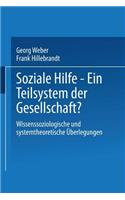 Soziale Hilfe -- Ein Teilsystem Der Gesellschaft?