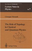 The Role of Topology in Classical and Quantum Physics