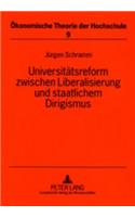 Universitaetsreform Zwischen Liberalisierung Und Staatlichem Dirigismus