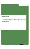 Lou Andreas-Salome - Emanzipation durch Individualität