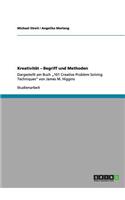 Kreativität - Begriff und Methoden: Dargestellt am Buch "101 Creative Problem Solving Techniques" von James M. Higgins(German)