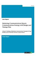 Marketing Communications Report. Communications Strategy with Budget and Timings Plan
