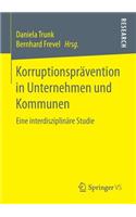 Korruptionsprävention in Unternehmen Und Kommunen