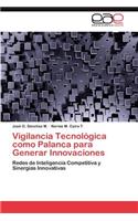 Vigilancia Tecnologica Como Palanca Para Generar Innovaciones