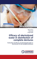 Efficacy of electrolyzed water in disinfection of complete dentures