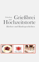 Zwischen Grießbrei und Hochzeitstorte