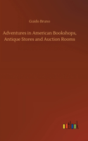 Adventures in American Bookshops, Antique Stores and Auction Rooms