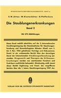 Die Staublungenerkrankungen, Band 2: Bericht A1/4ber Die 2.Internationale Staublungen-Tagung Des Staatsinstituts Fa1/4r Staublungenforschung Beim Hygiene- Institut Der Westfalischen Wilhelms-Universitat Ma1/4nster I.W. 1953