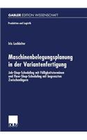 Maschinenbelegungsplanung in der Variantenfertigung: Job-Shop-Scheduling mit Fälligkeitsterminen und Flow-Shop-Scheduling mit begrenzten Zwischenlägern(Produktion und Logistik)