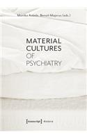 Material Cultures of Psychiatry
