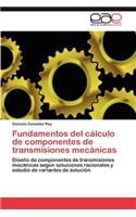 Fundamentos del Calculo de Componentes de Transmisiones Mecanicas