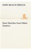 Short Sketches from Oldest America