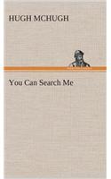 You Can Search Me