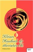 Kleines Handbuch der ätherischen Öle
