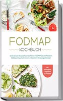 FODMAP Kochbuch: Die leckersten Rezepte fur eine effektive FODMAP Diat bei Reizdarm, Blahbauch, Bauchschmerzen und anderen Verdauungsstorungen - inkl. ... Fingerfood & Getranken (German Edition)