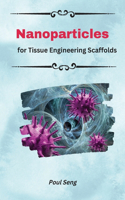 Nanoparticles For Tissue Engineering Scaffolds